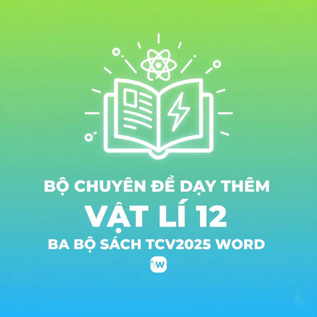 BỘ CHUYÊN ĐỀ DẠY THÊM VẬT LÍ 12 BA BỘ SÁCH TCV WORD
